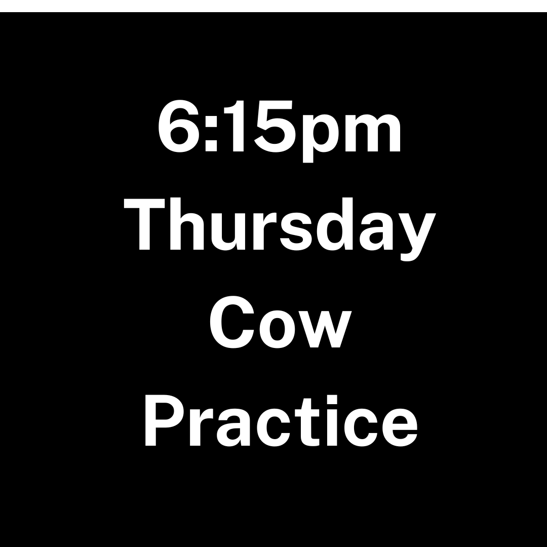 Bryan Thursday Cow Practice - 6:15pm